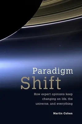 Schimbarea paradigmei: Cum continuă să se schimbe opiniile experților cu privire la viață, univers și orice altceva - Paradigm Shift: How Expert Opinions Keep Changing on Life, the Universe, and Everything