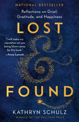 Lost & Found: Reflections on Grief, Gratitude, and Happiness (Reflecții despre durere, recunoștință și fericire) - Lost & Found: Reflections on Grief, Gratitude, and Happiness