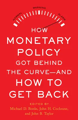 Cum a ajuns politica monetară în spatele curbei - și cum să revină - How Monetary Policy Got Behind the Curve--And How to Get Back