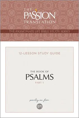 Tpt Cartea Psalmilor - Partea 1: Ghid de studiu cu 12 lecții - Tpt the Book of Psalms - Part 1: 12-Lesson Study Guide
