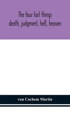 Cele patru lucruri din urmă: moartea, judecata, iadul, raiul - The four last things: death, judgment, hell, heaven