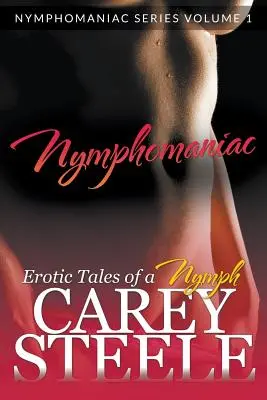 Nymphomaniac: Poveștile erotice ale unei nimfe (Seria Nymphomaniac Volumul 1.) - Nymphomaniac: Erotic Tales of a Nymph (Nymphomaniac Series Volume 1.)