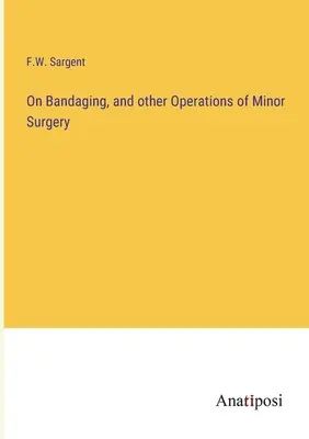 Despre bandaj și alte operații de chirurgie minoră - On Bandaging, and other Operations of Minor Surgery