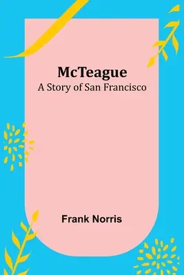 McTeague: O poveste din San Francisco - McTeague: A Story of San Francisco