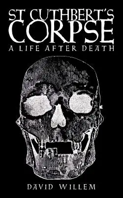 Cadavrul lui St Cuthbert: O viață după moarte - St Cuthbert's Corpse: A Life After Death
