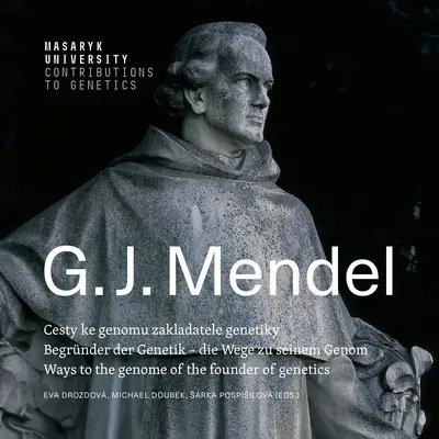 Gregor Johann Mendel: Căile către genomul fondatorului geneticii Begrnder der Genetik - die Wege zu seinem Genom Cesty ke genomu zaklada - Gregor Johann Mendel: Ways to the genome of the founder of genetics Begrnder der Genetik - die Wege zu seinem Genom Cesty ke genomu zaklada