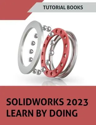 SOLIDWORKS 2023 Învățați prin practică (COLORAT) - SOLIDWORKS 2023 Learn By Doing (COLORED)