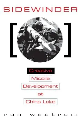 Sidewinder: Dezvoltarea creativă a rachetelor la China Lake - Sidewinder: Creative Missile Development at China Lake