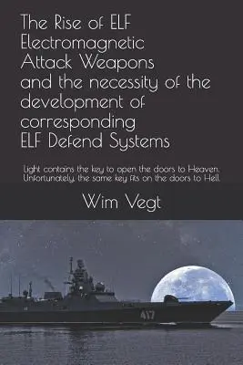 Ascensiunea armelor de atac electromagnetic Elf și necesitatea dezvoltării sistemelor de apărare Elf corespunzătoare: Lumina conține cheia către Ope - The Rise of Elf Electromagnetic Attack Weapons and the Necessity of the Development of Corresponding Elf Defend Systems: Light Contains the Key to Ope