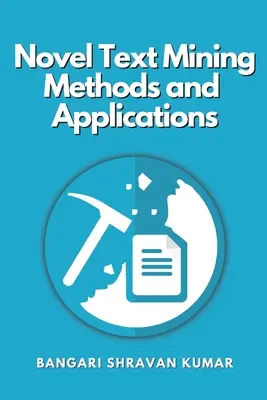 Metode și aplicații noi de extragere a textelor - Novel Text Mining Methods and Applications