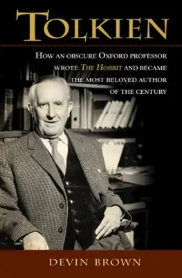 Tolkien: Cum un obscur profesor de la Oxford a scris Hobbitul și a devenit cel mai iubit autor al secolului - Tolkien: How an Obscure Oxford Professor Wrote the Hobbit and Became the Most Beloved Author of the Century
