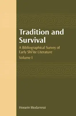 Tradiție și supraviețuire: O cercetare bibliografică a literaturii șiite timpurii - Tradition and Survival: A Bibliographical Survey of Early Shi'ite Literature