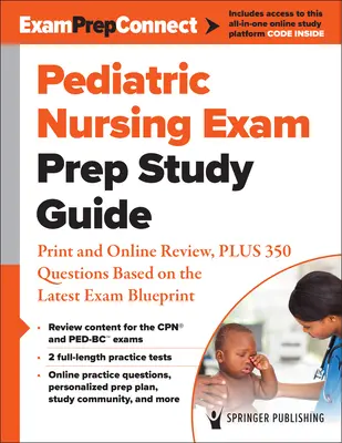 Pediatric Nursing Exam Prep Study Guide: Revizuire tipărită și online, plus 350 de întrebări bazate pe cel mai recent plan de examen - Pediatric Nursing Exam Prep Study Guide: Print and Online Review, Plus 350 Questions Based on the Latest Exam Blueprint
