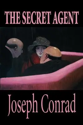 Agentul secret de Joseph Conrad, Ficțiune - The Secret Agent by Joseph Conrad, Fiction