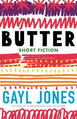 Butter: Nuvele, povestiri și fragmente - Butter: Novellas, Stories, and Fragments