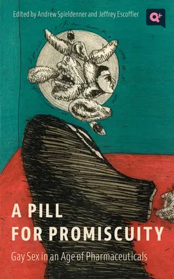 O pastilă pentru promiscuitate: Sexul homosexual într-o epocă a produselor farmaceutice - A Pill for Promiscuity: Gay Sex in an Age of Pharmaceuticals