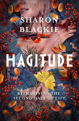 Hagitude: Reimaginarea celei de-a doua jumătăți a vieții - Hagitude: Reimagining the Second Half of Life
