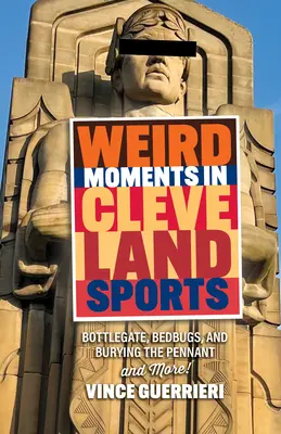 Momente ciudate în sportul din Cleveland: Bottlegate, Bedbugs, și îngroparea Pennant - Weird Moments in Cleveland Sports: Bottlegate, Bedbugs, and Burying the Pennant