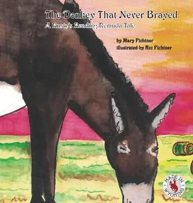 Măgarul care nu a lătrat niciodată: A Rusty's Reading Remuda Tale - The Donkey That Never Brayed: A Rusty's Reading Remuda Tale