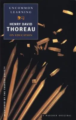 Învățarea neobișnuită: Thoreau despre educație - Uncommon Learning: Thoreau on Education
