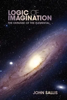 Logica imaginației: Extinderea elementului - Logic of Imagination: The Expanse of the Elemental
