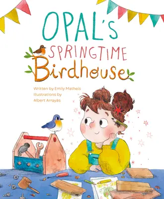 Căsuța de primăvară a lui Opal - Opal's Springtime Birdhouse