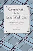 Enigme pentru sfârșitul săptămânii lungi: Anglia, Dorothy L. Sayers și Lord Peter Wimsey - Conundrums for the Long Week-End: England, Dorothy L. Sayers, and Lord Peter Wimsey