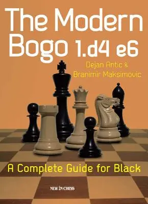 Bogo modern 1.D4 E6: un ghid complet pentru negri - The Modern Bogo 1.D4 E6: A Complete Guide for Black