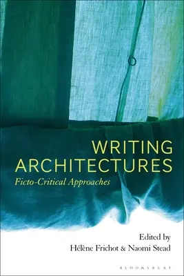 Arhitecturi ale scrisului: Abordări ficto-critice - Writing Architectures: Ficto-Critical Approaches