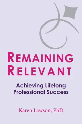 Remaining Relevant: Atingerea succesului profesional pe tot parcursul vieții - Remaining Relevant: Achieving Lifelong Professional Success