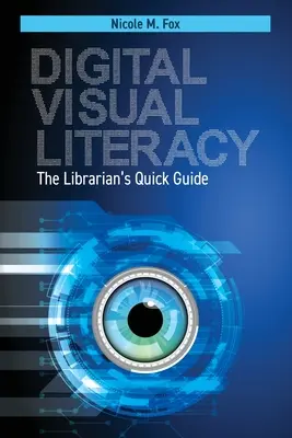 Digital Visual Literacy: Ghidul rapid al bibliotecarului: The Librarian's Quick Guide - Digital Visual Literacy: The Librarian's Quick Guide