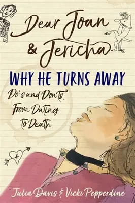 Dragă Joan și Jericha - De ce se îndepărtează: Ce să faci și ce să nu faci, de la întâlnire la moarte - Dear Joan and Jericha - Why He Turns Away: Do's and Don'ts, from Dating to Death
