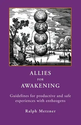 Aliați pentru trezire: Linii directoare pentru experiențe productive și sigure cu entheogeni - Allies for Awakening: Guidelines for productive and safe experiences with entheogens