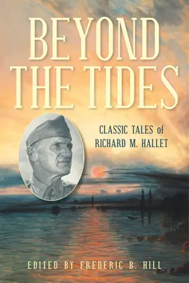 Dincolo de maree: Poveștile clasice ale lui Richard M. Hallet - Beyond the Tides: Classic Tales of Richard M. Hallet