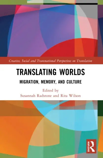 Translating Worlds: Migrație, memorie și cultură - Translating Worlds: Migration, Memory, and Culture