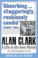 Alan Clark: O viață în propriile sale cuvinte - Alan Clark: A Life in his Own Words