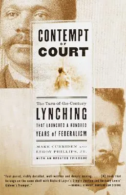 Sfidarea Curții: Linșarea de la începutul secolului care a lansat 100 de ani de federalism: The Turn-Of-The-Century Lynching That Launched 100 Years of Federalism - Contempt of Court: The Turn-Of-The-Century Lynching That Launched 100 Years of Federalism