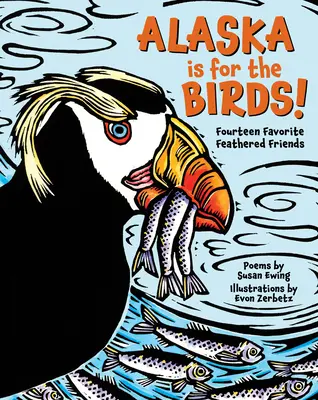 Alaska este pentru păsări!: Fourteen Favorite Feathered Friends - Alaska Is for the Birds!: Fourteen Favorite Feathered Friends