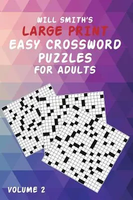 Will Smith Large Print Cuvinte încrucișate ușoare pentru adulți - Volumul 2 - Will Smith Large Print Easy Crossword Puzzles For Adults- Volume 2