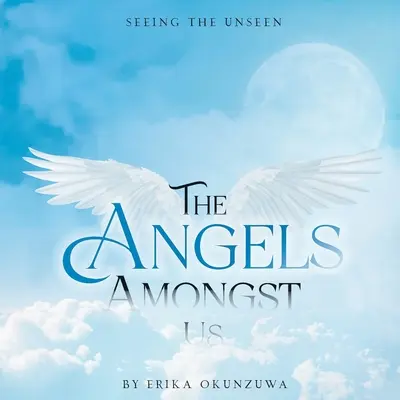 Îngeri printre noi / The Angels Amongst Us - The Angels Amongst Us
