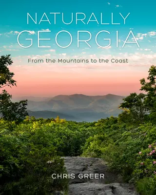Georgia naturală: De la munți la coastă - Naturally Georgia: From the Mountains to the Coast
