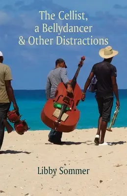 Violoncelistul, o dansatoare din buric și alte distracții - The Cellist, a Bellydancer & Other Distractions