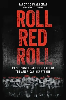 Roll Red Roll: Violul, puterea și fotbalul în inima Americii - Roll Red Roll: Rape, Power, and Football in the American Heartland