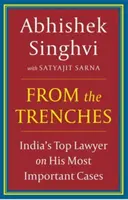 Din tranșee : - Avocatul de top al Indiei despre cele mai importante cazuri ale sale - From The Trenches : - IndiaS Top Lawyer On His Most Important Cases