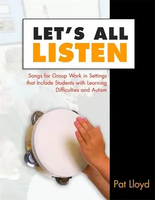 Let's All Listen: Songs for Group Work in Settings That Include Students with Learning Difficulties and Autism [Cu CD] - Let's All Listen: Songs for Group Work in Settings That Include Students with Learning Difficulties and Autism [With CD]