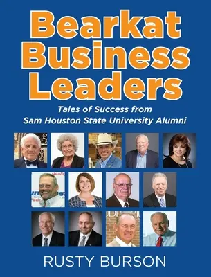Bearkat Business Leaders: Povești de succes de la absolvenții Universității de Stat Sam Houston - Bearkat Business Leaders: Tales of Success from Sam Houston State University Alumni