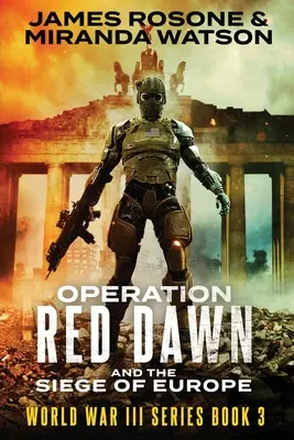 Operațiunea Red Dawn: Și asediul Europei - Operation Red Dawn: And the Siege of Europe