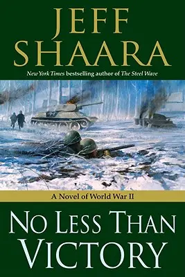 Nu mai puțin decât victorie: Un roman din Al Doilea Război Mondial - No Less Than Victory: A Novel of World War II