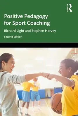 Pedagogie pozitivă pentru antrenamentul sportiv - Positive Pedagogy for Sport Coaching