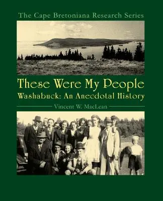 Aceștia au fost oamenii mei: Washabuck, o istorie anecdotică - These Were My People: Washabuck, an Anecdotal History